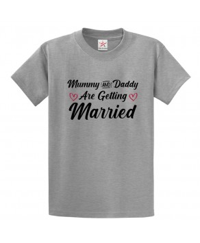 Mummy And Daddy Are Getting Married Wedding Announcement Print Unisex Kids & Adult T-Shirt									