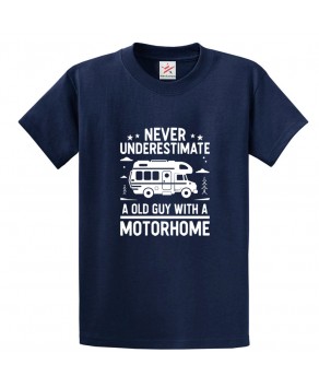 Never Underestimate A Old Guy With A Motorhome Funny Tee Unisex Kids & Adults T-Shirt									