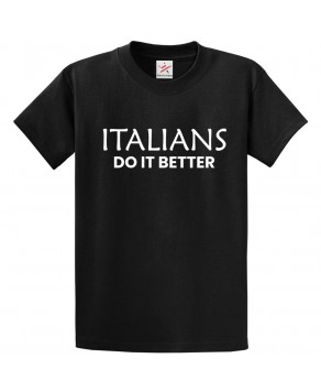 Italian Do It Better Funny Pride Novelty Casual Tee Print Unisex Kids & Adults T-Shirt									