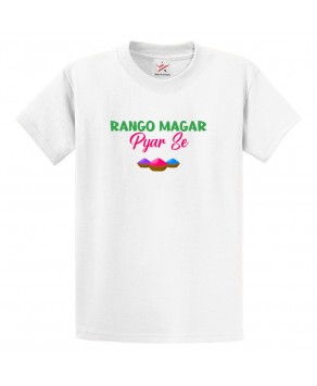 Rango Magar Pyar Se Abir Rangoli Colours Festival Hindu Celebrations Funny Print Crew Neck Unisex Kids And Adult T-Shirt