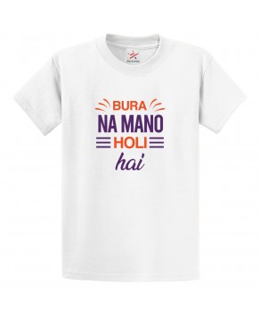 Bura Na Mano Holi Hai Hindu Rangoli Colour Festival Funny Print Crew Neck Unisex Kids And Adult T-Shirt