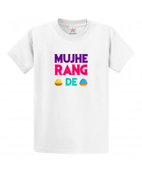Mujhy Rang De Abir Gulal Rangoli Holi Hindu Festival Funny Print Crew Neck Unisex Kids And Adult T-Shirt
