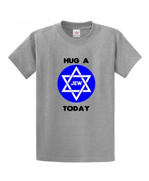 Hug A Jew Today Star Of David Jewish Classic Graphic Print Comical Funny Unisex Kids And Adults T-Shirt