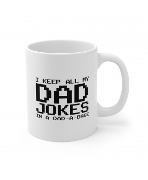 I Keep All My Dad Jokes In A Dad-A-Base Dad Joke Ceramic Funny Coffee Mug For Father