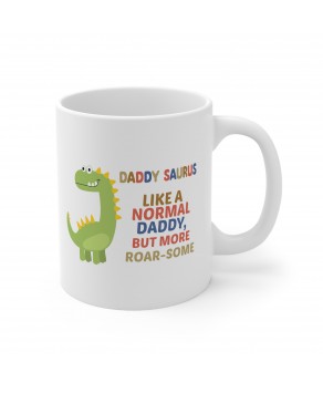 Daddy Sauras Like A Normal Daddy But More Roar Some Dinosaur Dad Papa Coffee Ceramic Mug