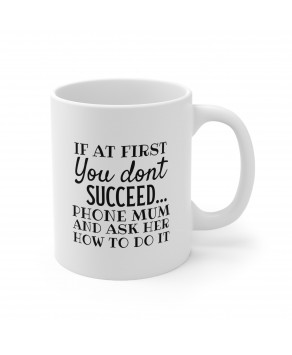 If At First You Don’t Succeed Phone Mum And Ask Her How To Do It Funny New Dad Ceramic Coffee Mug