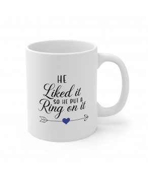 He Liked It So He Put A Ring On It Funny Engagement Announcement Ceramic Coffee Mug