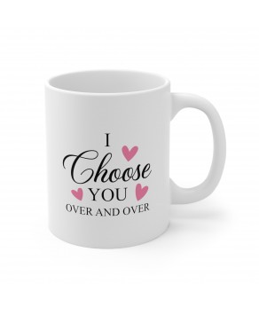 I Choose You Over And Over Couple Ceramic Cup Friends Christmas Eve Festival Birthday Coffee Mug