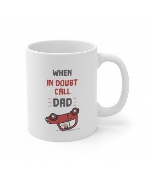 When In Doubt Call Dad Daddy From Son Daughter Birthday Christmas Fathers Day Ceramic Coffee Cup