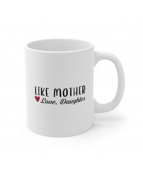 Like Mother Love, Daughter Cute Funny Mother Day Christmas Eve New Year Mom Ceramic Coffee Mug