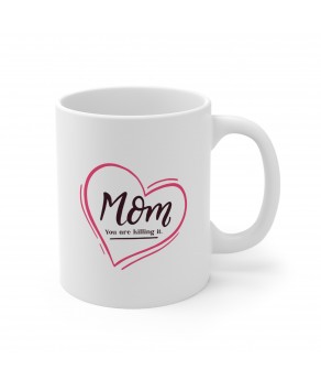 Mom You Are Killing It Tea Cup Funny Cute Motivational Inspiring Ceramic Coffee Mug
