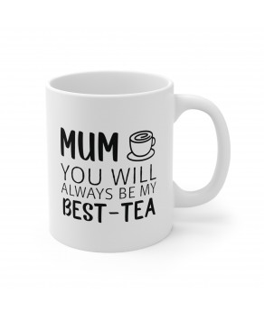 Mum You Will Always Be My Best-Tea Funny Mom Novelty Ceramic Coffee Mug Tea Cup
