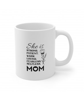 She Is Strong Patient Warm Loving Fearless Mom Mother Appreciation Ceramic Coffee Travel Mug