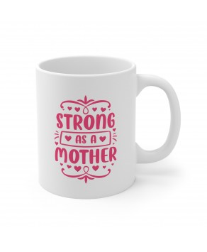 Strong As A Mother Funny Motivational New Mommy Ceramic Coffee Mug