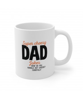 Super Chessy Dad Jokes How Do You Handle Hot Cheese Carefully Funny Sarcastic Best Dad Ceramic Coffee Mug