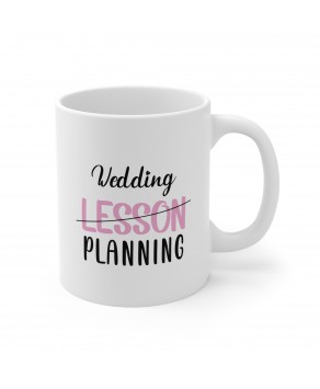 Wedding Lesson Planning Ceramic Coffee Mug Soon to Be Bride Engaged Teacher Mug