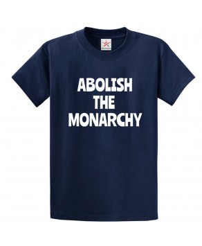 Funny Abolish The Monarchy Anti-Monarchy Print Unisex Kids & Adult T-Shirt 									