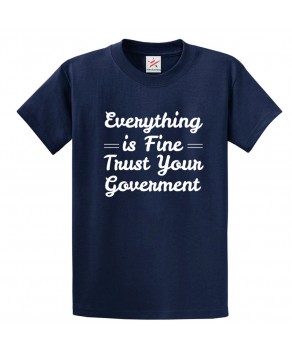 Inspirational  Everything Is Fine Trust Your Government Conspiracy Theory Graphic Print Unisex Kids & Adult T-Shirt 									