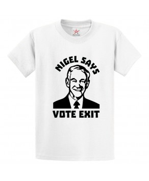 Funny Nigel Says Vote Exit Freedom Sovereignty Graphic Print Style Political Unisex Kids & Adult T-Shirt