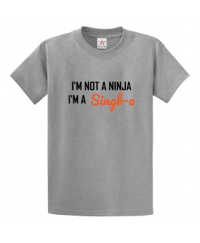 I'm Not A Ninja I'm A Singh'a Sikh Fighter Print Unisex Adult & Kids Crew Neck T-Shirt									