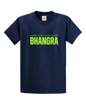 Just Keep Bhangra Sikh Punjabi Dance Print Unisex Adult & Kids Crew Neck T-Shirt									