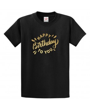 Happy Birthday To You Wishing Unisex Adult & Kids Crew Neck T-Shirt									
