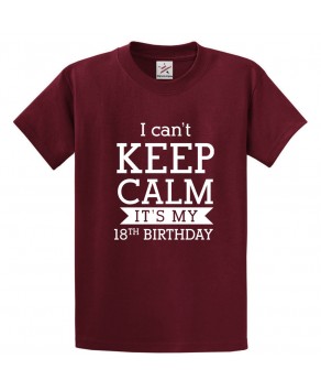 I can't Keep Calm It's My 18th Birthday Unisex Adult & Kids Crew Neck T-Shirt									