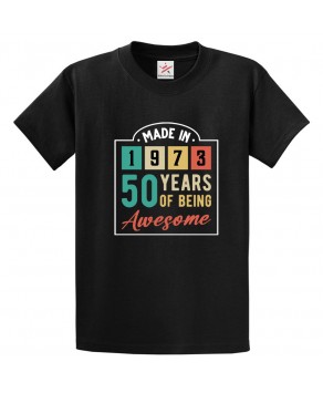 Made In 1973 50 Years Of Being Awesome Unisex Adult & Kids Crew Neck T-Shirt									